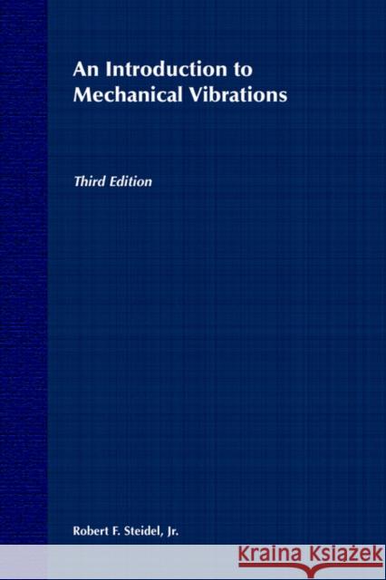 An Introduction to Mechanical Vibrations Robert F. Steidel Steidel 9780471845454 John Wiley & Sons - książka