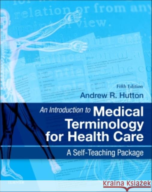 An Introduction to Medical Terminology for Health Care: A Self-Teaching Package Andrew Hutton 9780702044953 Elsevier Health Sciences - książka