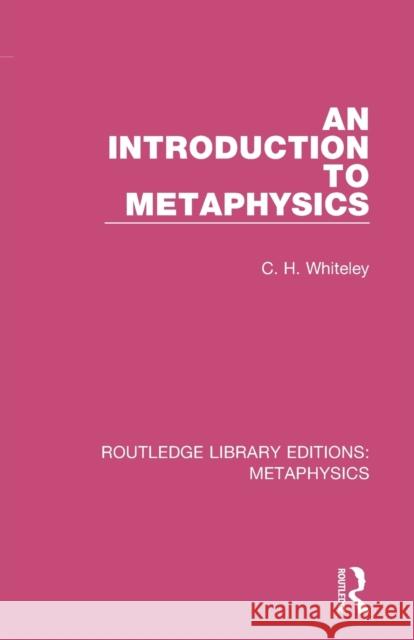 An Introduction to Metaphysics C. H. Whiteley 9780367194123 Routledge - książka