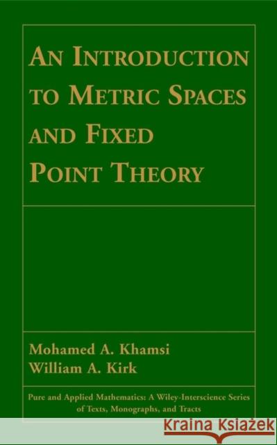 An Introduction to Metric Spaces and Fixed Point Theory Mohamed A. Khamsi William A. Kirkland William A. Kirk 9780471418252 Wiley-Interscience - książka