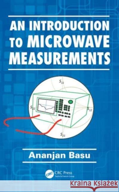 An Introduction to Microwave Measurements Ananjan Basu 9781482214352 CRC Press - książka