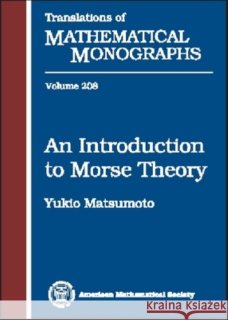 An Introduction to Morse Theory Yukio Matsumoto 9780821810224 AMERICAN MATHEMATICAL SOCIETY - książka