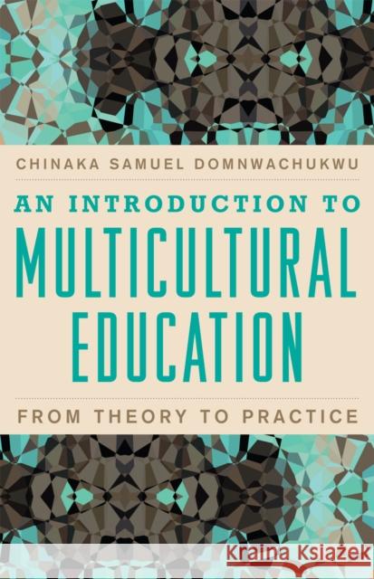 An Introduction to Multicultural Education: From Theory to Practice Domnwachukwu, Chinaka S. 9781607096832 Rowman & Littlefield Education - książka