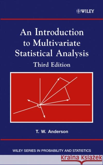 An Introduction to Multivariate Statistical Analysis T. W. Anderson 9780471360919 Wiley-Interscience - książka