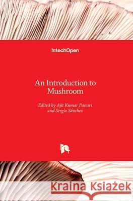 An Introduction to Mushroom Ajit Kuma Sergio S 9781789859553 Intechopen - książka