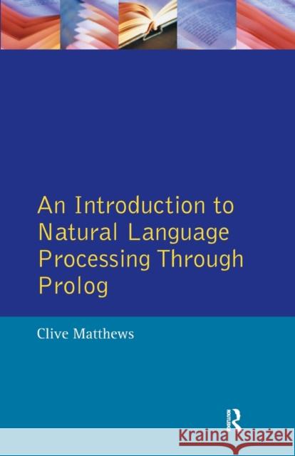 An Introduction to Natural Language Processing Through Prolog Clive Matthews 9780582066229 Taylor and Francis - książka