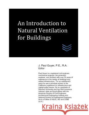 An Introduction to Natural Ventilation for Buildings J. Paul Guyer 9781718161245 Independently Published - książka