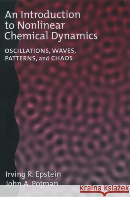 An Introduction to Nonlinear Chemical Dynamics Epstein, Irving R. 9780195096705 Oxford University Press - książka