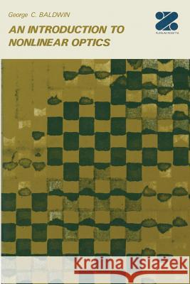 An Introduction to Nonlinear Optics George C. Baldwin 9780306200045 Plenum Publishing Corporation - książka