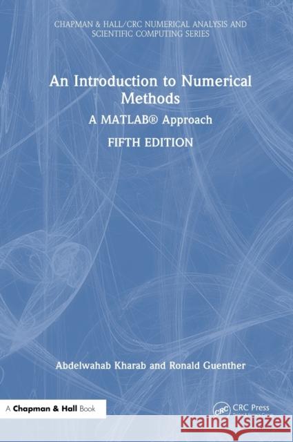 An Introduction to Numerical Methods: A MATLAB® Approach Abdelwahab Kharab Ronald Guenther 9781032406824 CRC Press - książka