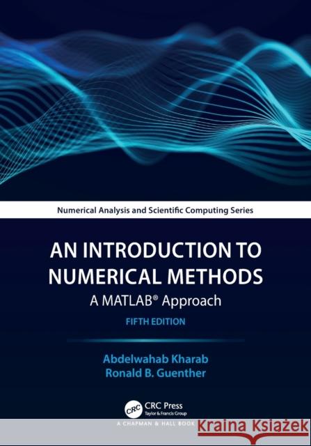 An Introduction to Numerical Methods: A MATLAB® Approach Abdelwahab Kharab Ronald Guenther 9781032406831 CRC Press - książka