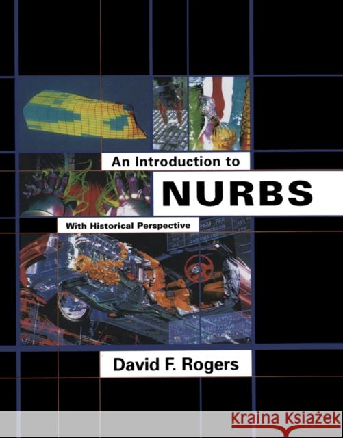 An Introduction to Nurbs: With Historical Perspective Rogers, David F. 9781558606692 Morgan Kaufmann Publishers - książka