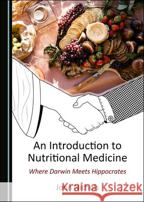 An Introduction to Nutritional Medicine: Where Darwin Meets Hippocrates John Nichols 9781527553620 Cambridge Scholars Publishing (RJ) - książka