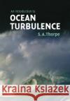 An Introduction to Ocean Turbulence S. A. Thorpe (University of Wales, Bangor) 9780521676809 Cambridge University Press