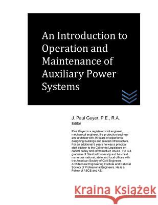 An Introduction to Operation and Maintenance of Auxiliary Power Systems J. Paul Guyer 9781517023089 Createspace - książka