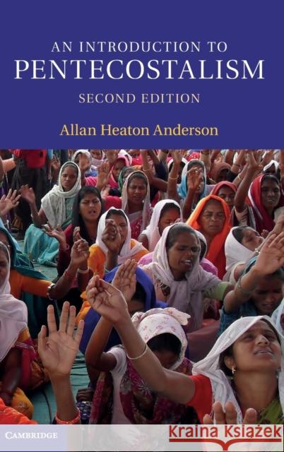 An Introduction to Pentecostalism: Global Charismatic Christianity Anderson, Allan Heaton 9781107033993 Cambridge University Press - książka