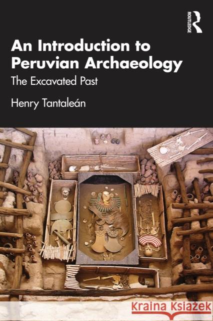 An Introduction to Peruvian Archaeology: The Excavated Past Henry (Universidad Nacional Mayor de San Marcos, Peru.) Tantalean 9781032826509 Routledge - książka