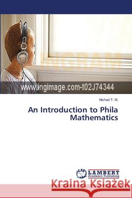 An Introduction to Phila Mathematics T. M. Nishad 9783659389382 LAP Lambert Academic Publishing - książka