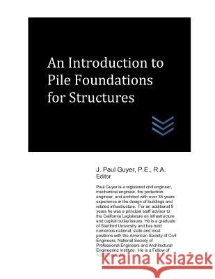 An Introduction to Pile Foundations for Structures J. Paul Paul Guyer 9781973439318 Independently Published - książka