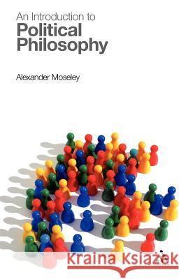 An Introduction to Political Philosophy Alexander Moseley 9780826483065 Continuum International Publishing Group - książka