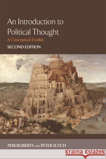 An Introduction to Political Thought: A Conceptual Toolkit Peri Roberts, Peter Sutch 9780748643981 Edinburgh University Press - książka