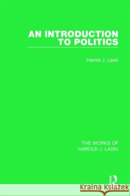 An Introduction to Politics (Works of Harold J. Laski) Harold J. Laski 9781138822801 Routledge - książka