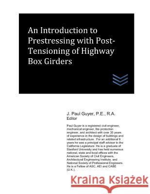 An Introduction to Prestressing with Post-Tensioning of Highway Box Girders J. Paul Guyer 9781723901973 Independently Published - książka