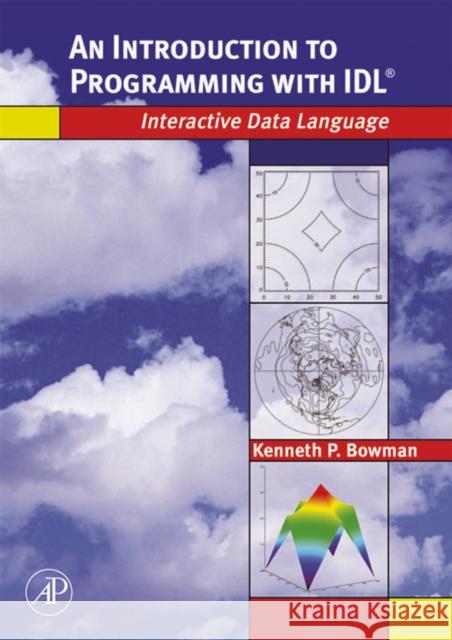 An Introduction to Programming with IDL: Interactive Data Language Bowman, Kenneth P. 9780120885596 Academic Press - książka