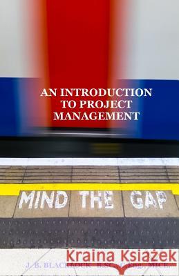 An Introduction to Project Management MR J. B. Blacklock 9781511615105 Createspace Independent Publishing Platform - książka