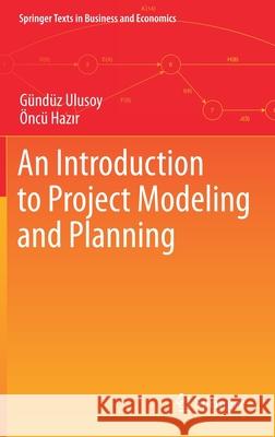 An Introduction to Project Modeling and Planning G Ulusoy 9783030614225 Springer - książka