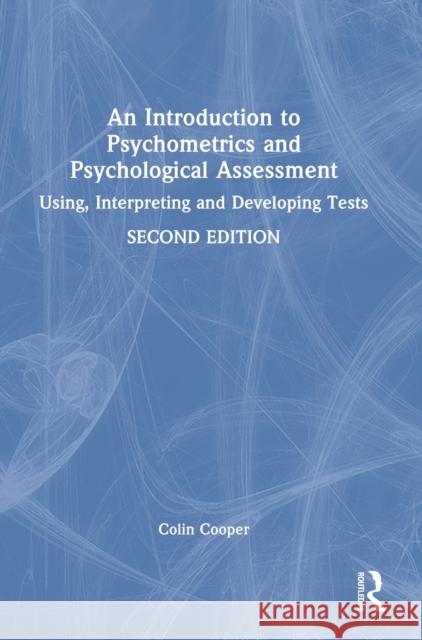 An Introduction to Psychometrics and Psychological Assessment: Using, Interpreting and Developing Tests Colin Cooper 9781032146164 Routledge - książka