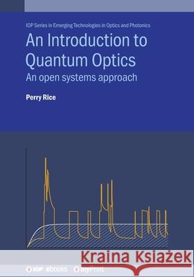An Introduction to Quantum Optics Perry Rice   9780750318099 Institute of Physics Publishing - książka