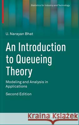 An Introduction to Queueing Theory: Modeling and Analysis in Applications Bhat, U. Narayan 9780817684204 Birkhauser - książka