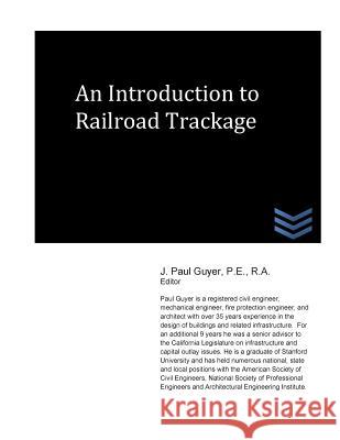 An Introduction to Railroad Trackage J. Paul Guyer 9781490507644 Createspace - książka