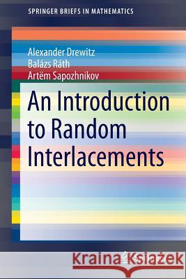 An Introduction to Random Interlacements Alexander Drewitz Balazs Rath Artem Sapozhnikov 9783319058511 Springer - książka