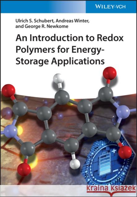 An Introduction to Redox Polymers for Energy-Storage Applications George R. Newkome 9783527350902 Wiley-VCH Verlag GmbH - książka