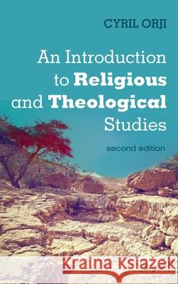 An Introduction to Religious and Theological Studies, Second Edition Cyril Orji 9781532685927 Cascade Books - książka