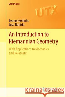 An Introduction to Riemannian Geometry: With Applications to Mechanics and Relativity Godinho, Leonor 9783319086651 Springer - książka