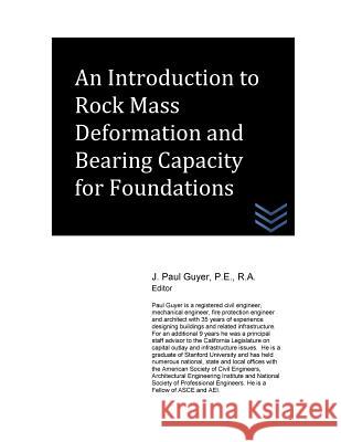 An Introduction to Rock Mass Deformation and Bearing Capacity for Foundations J. Paul Guyer 9781518703669 Createspace - książka
