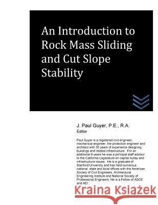 An Introduction to Rock Mass Sliding and Cut Slope Stability J. Paul Guyer 9781518894565 Createspace - książka