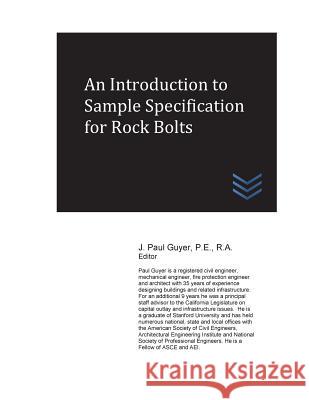 An Introduction to Sample Specification for Rock Bolts J. Paul Guyer 9781540880659 Createspace Independent Publishing Platform - książka