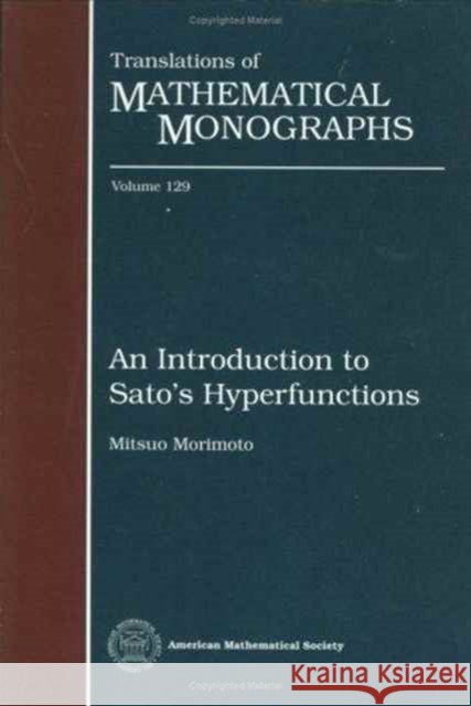 An Introduction to Sato's Hyperfunctions Mitsuo Morimoto 9780821845714 AMERICAN MATHEMATICAL SOCIETY - książka