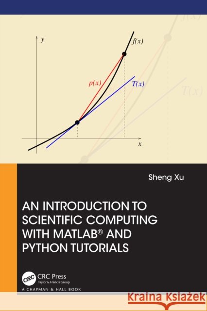 An Introduction to Scientific Computing with Matlab(r) and Python Tutorials Sheng Xu 9781032063188 CRC Press - książka