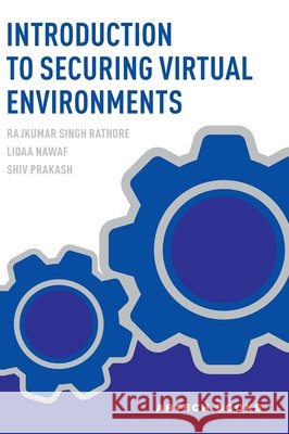 An Introduction to Securing Virtual Environments Rajkumar Singh Rathore 9781685690557 Artech House Publishers - książka