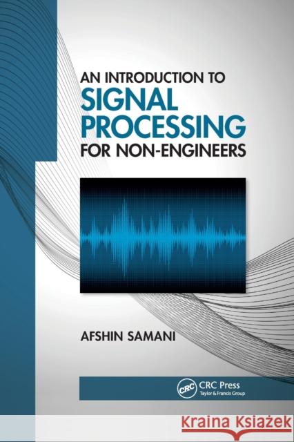 An Introduction to Signal Processing for Non-Engineers Afshin Samani 9781032337814 CRC Press - książka