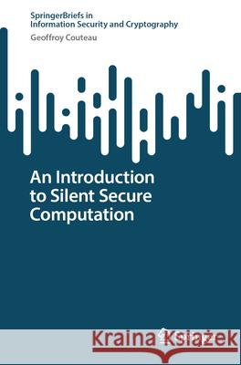 An Introduction to Silent Secure Computation Geoffroy Couteau 9783032070883 Springer - książka