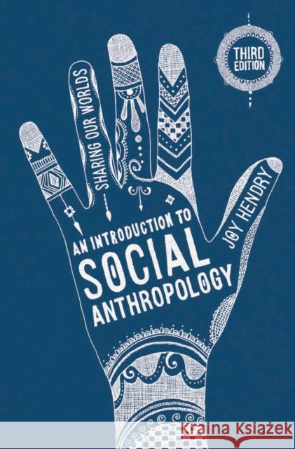 An Introduction to Social Anthropology: Sharing Our Worlds Joy Hendry 9781137431530 Springer - książka