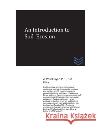 An Introduction to Soil Erosion J. Paul Guyer 9781519596543 Createspace Independent Publishing Platform - książka