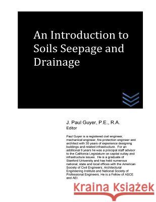 An Introduction to Soils Seepage and Drainage J. Paul Guyer 9781516910359 Createspace - książka