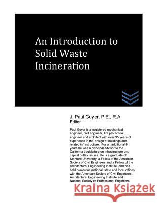 An Introduction to Solid Waste Incineration J. Paul Guyer 9781542981323 Createspace Independent Publishing Platform - książka